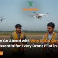 You can go ahead with Why DGCA Certification Is Essential for Every Drone Pilot in India